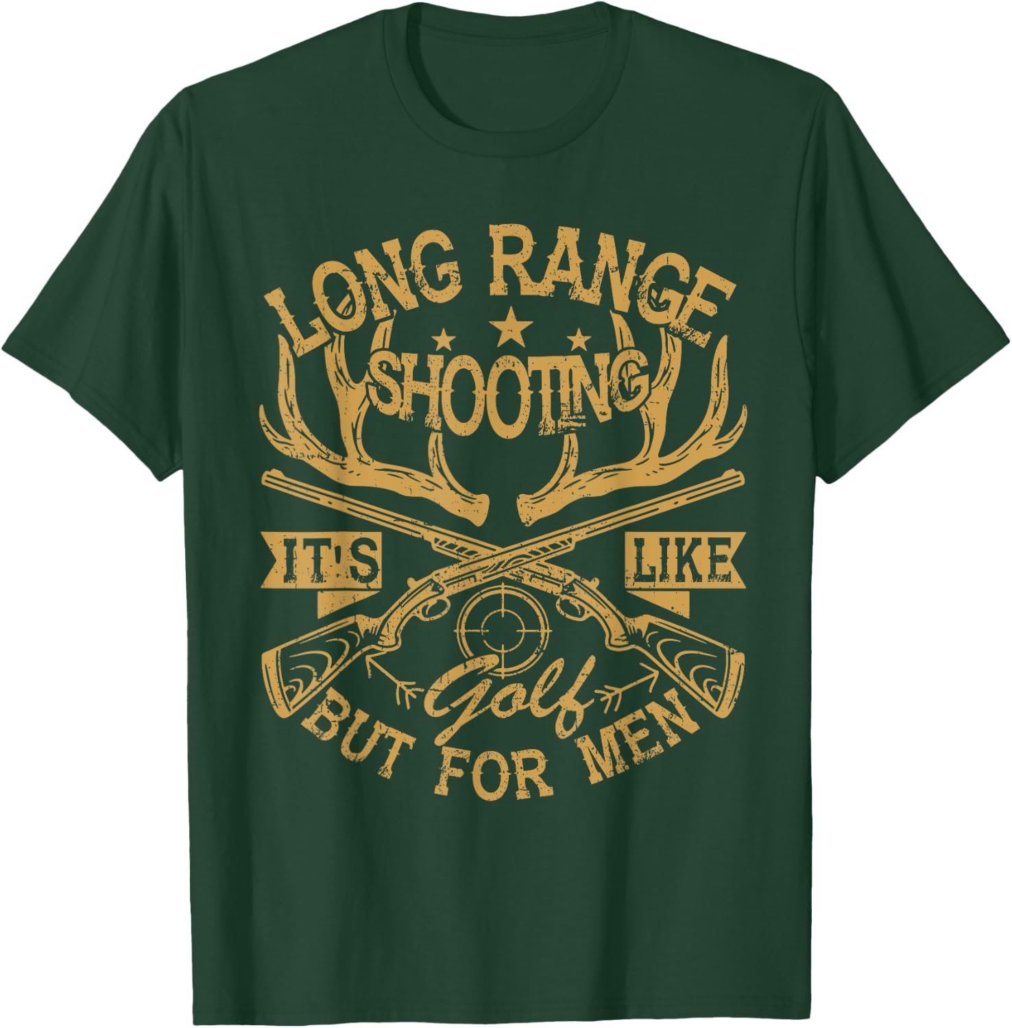 Long Range Shooting It's Like Golf But - Hunting T-Shirt - T-Shirt | Forest
