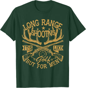 Long Range Shooting It's Like Golf But - Hunting T-Shirt - T-Shirt | Forest