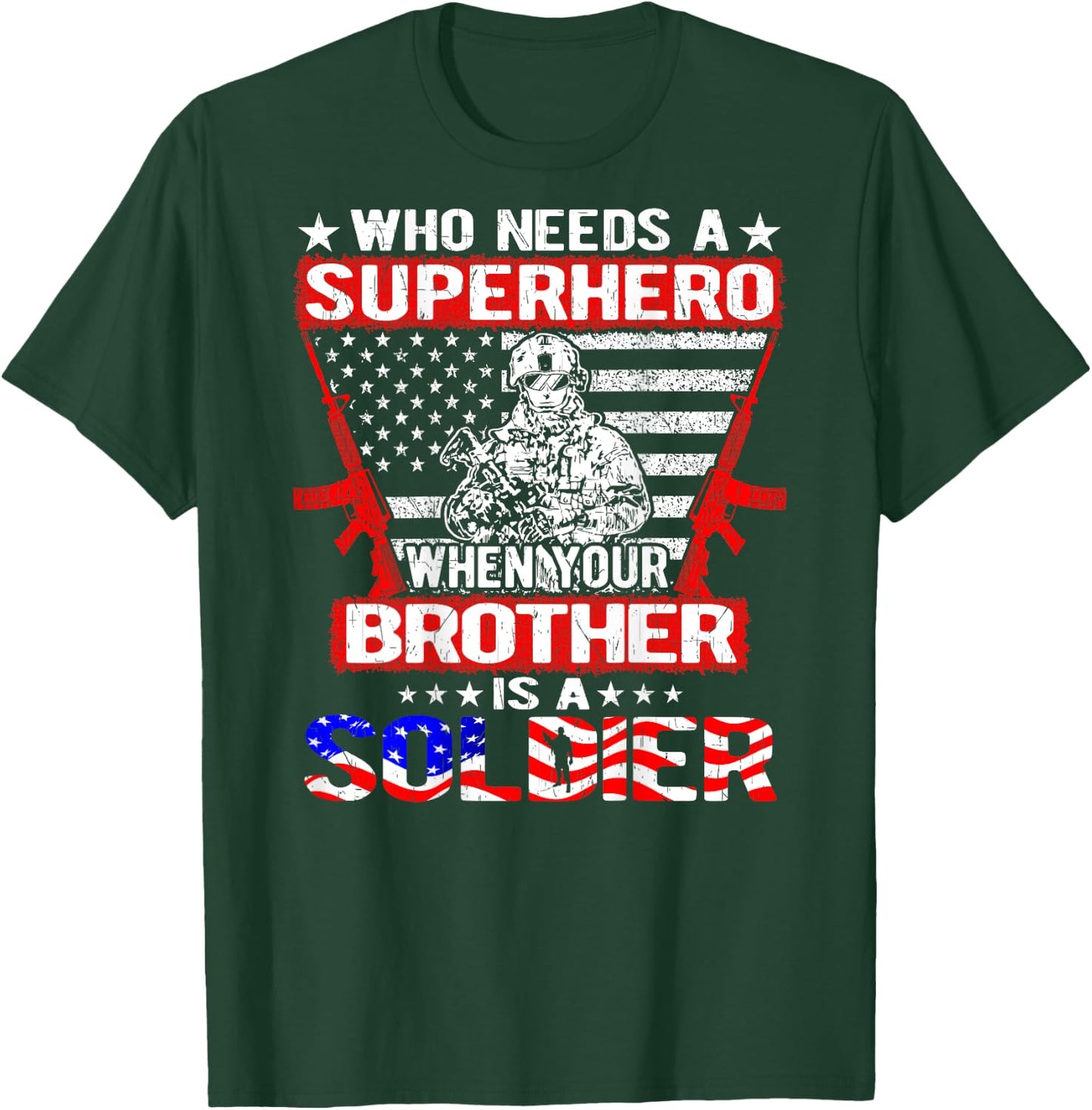 Who Needs Superhero My Brother Is A Soldier Military Sibling T-Shirt - T-Shirt | Forest