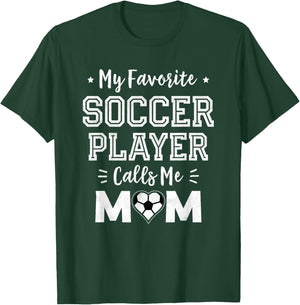 My Favorite Soccer Player Calls Me Mom Cute Soccer Mom T-Shirt - T-Shirt | Forest
