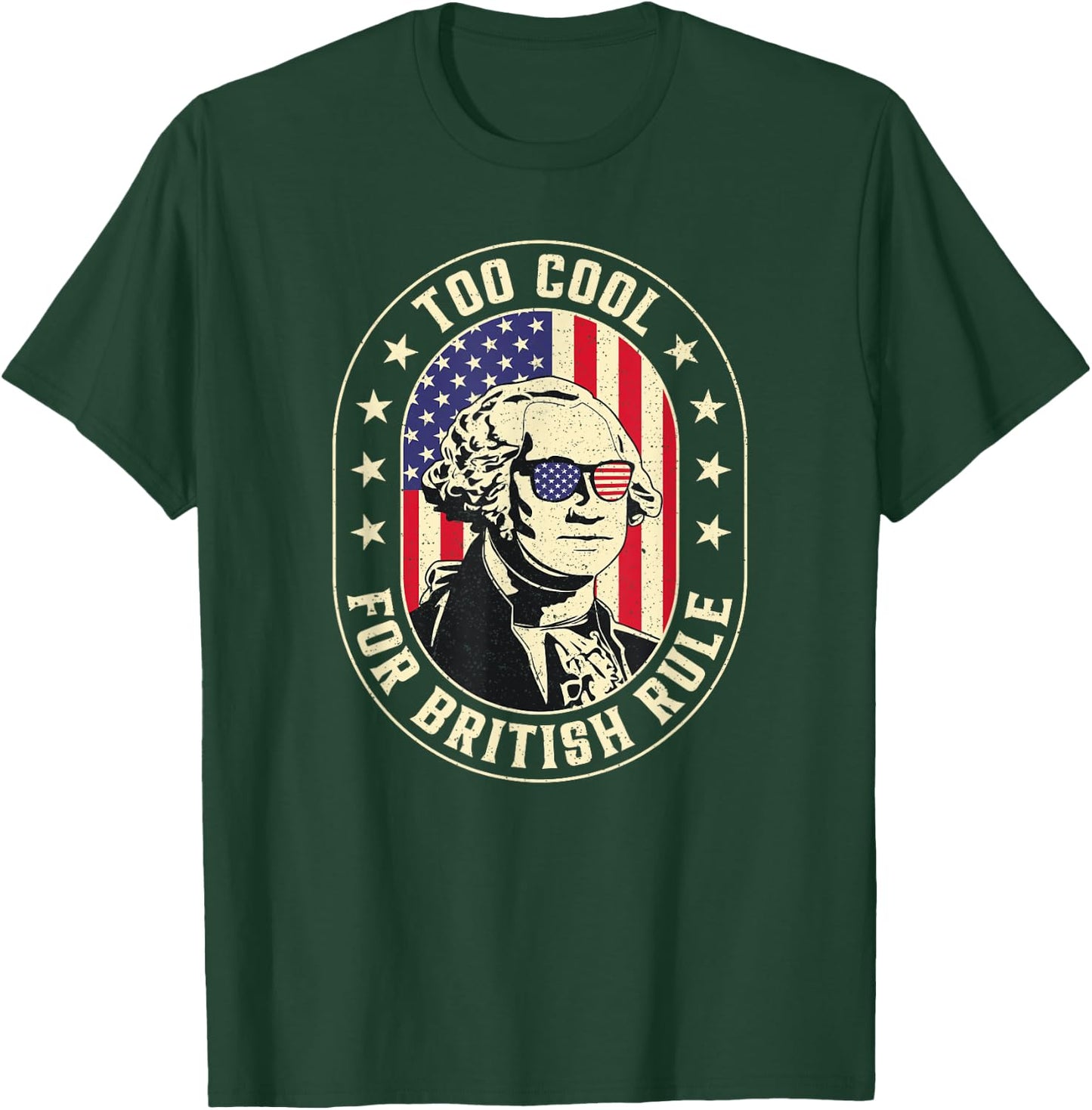 Too Cool British Rules Funny Washington Hamilton 4th Of July Men T-Shirt - T-Shirt | Forest