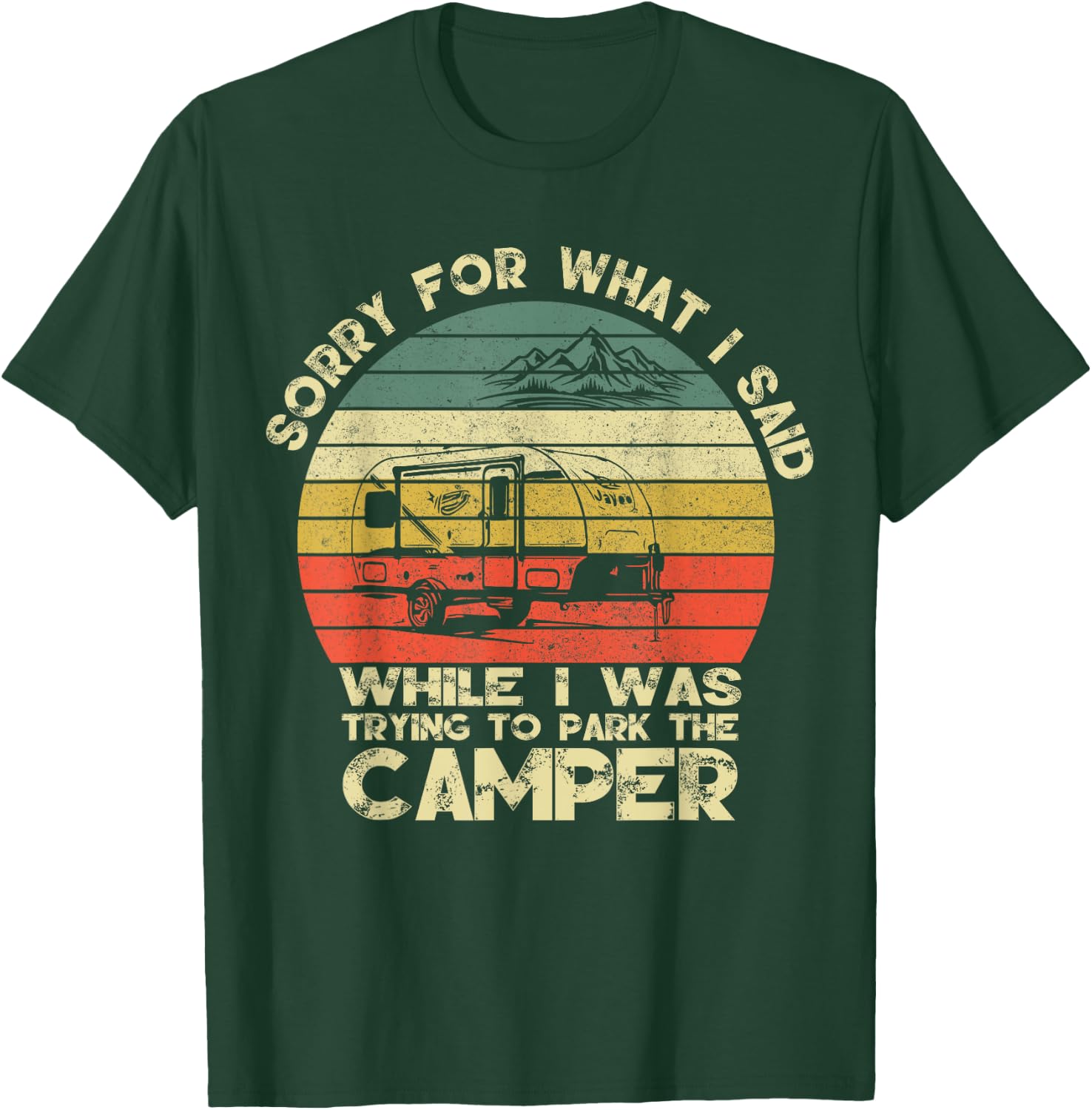 Vintage Sorry For What I Said When I Was Parking The Camper T-Shirt - T-Shirt | Forest