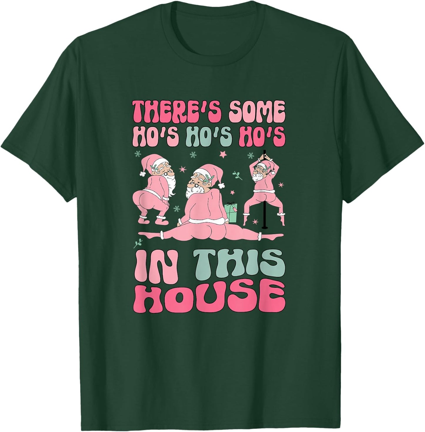 Funny Santa Twerking There's Some Ho Ho Ho's In This House T-Shirt - T-Shirt | Forest