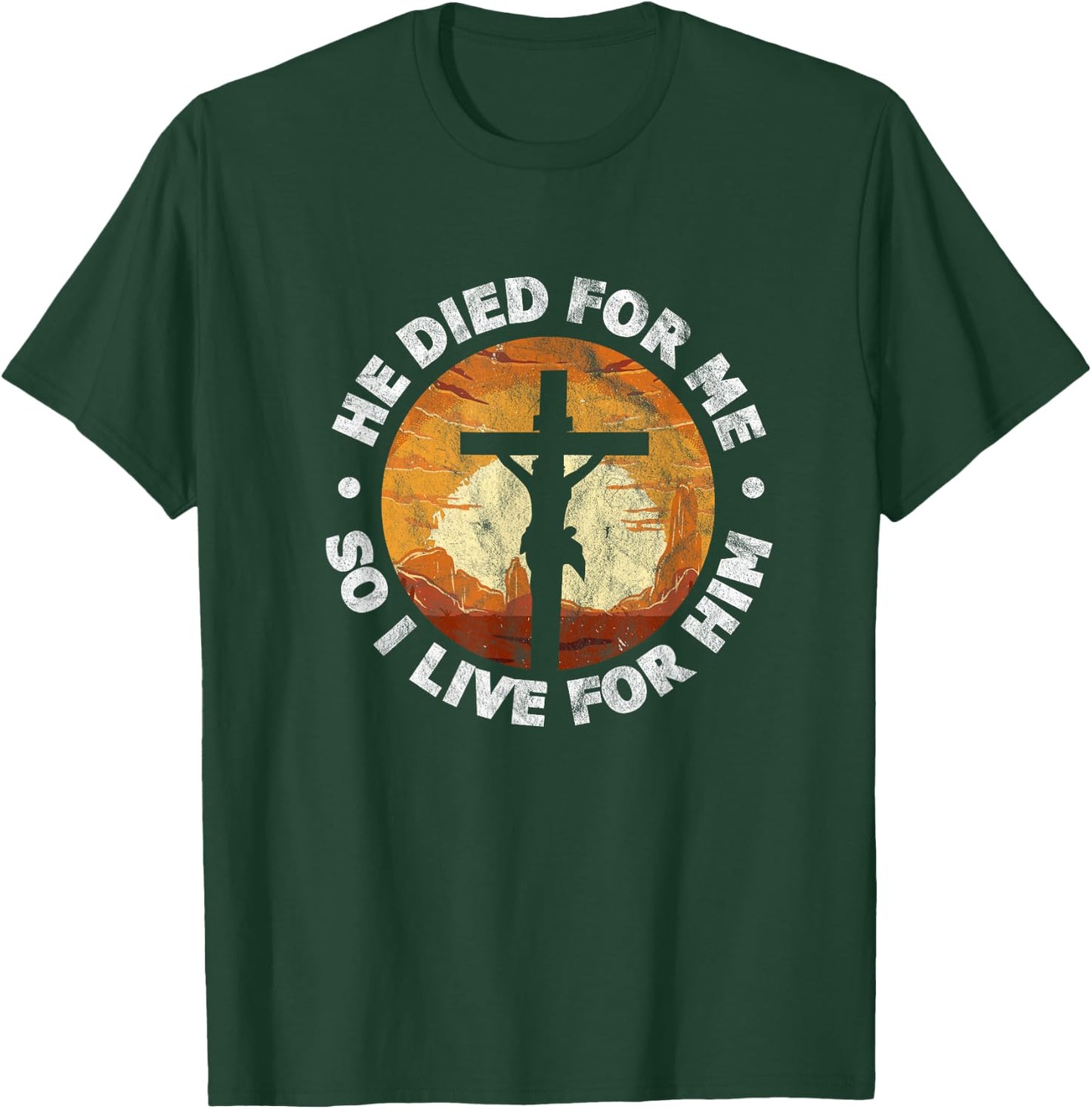 He Died for Me and So I Live Christian Jesus Cross T-Shirt - T-Shirt | Forest