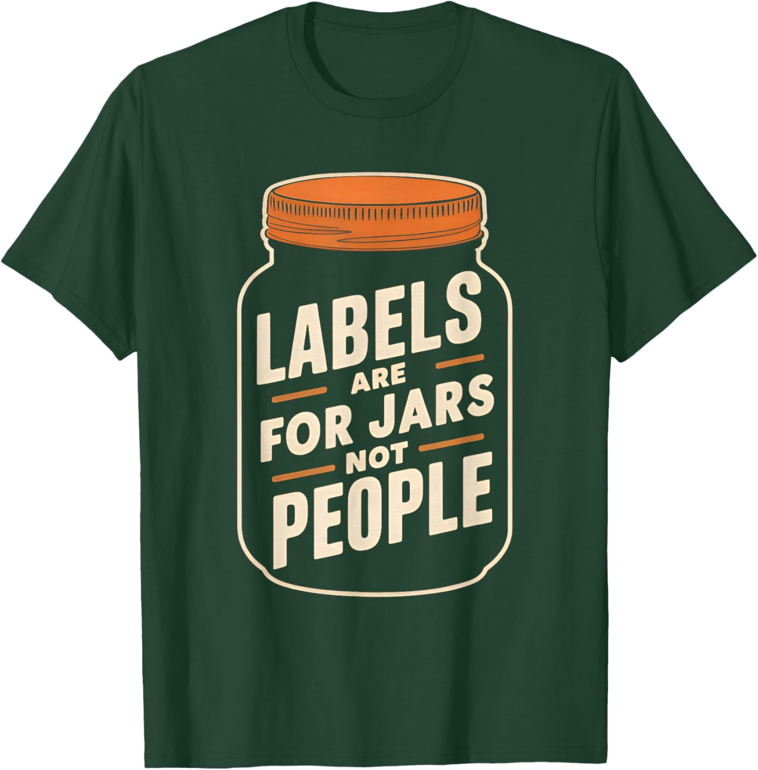 Labels are for jars not people T-Shirt - T-Shirt | Forest