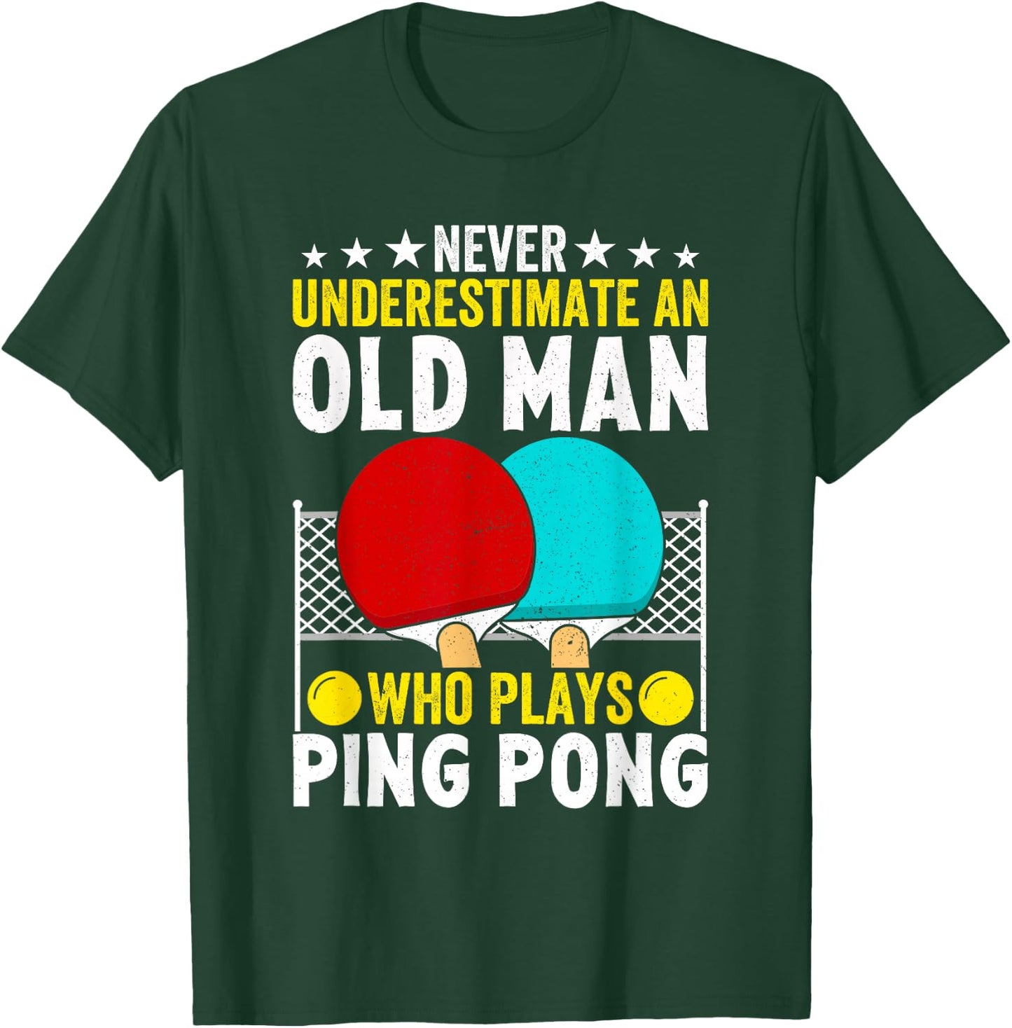 Never Underestimate An Old Man Who Plays Ping Pong Funny T-Shirt - T-Shirt | Forest