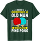 Never Underestimate An Old Man Who Plays Ping Pong Funny T-Shirt - T-Shirt | Forest