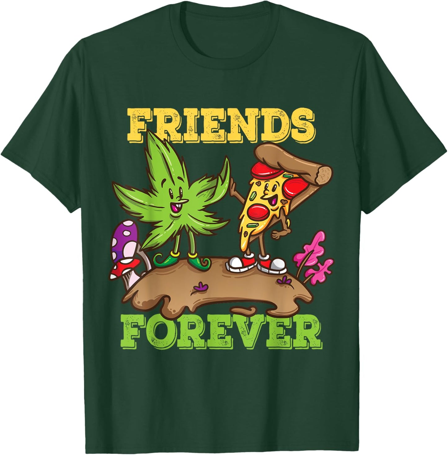 Pizza Weed Friends Forever Marijuana Stoner Pothead Cannabis T-Shirt - T-Shirt | Forest