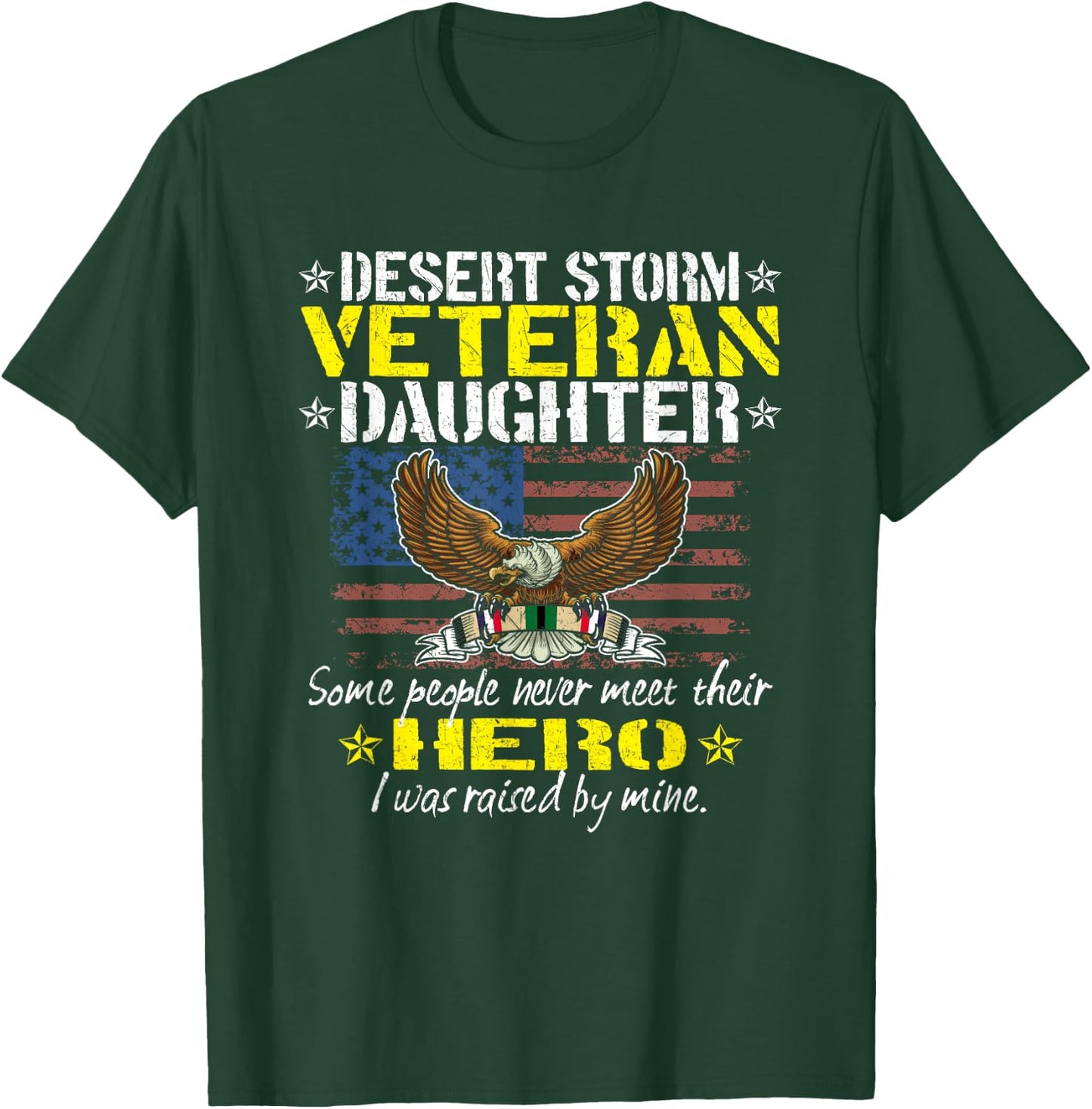 Some Never Meet Their Hero - Desert Storm Veteran Daughter T-Shirt - T-Shirt | Forest