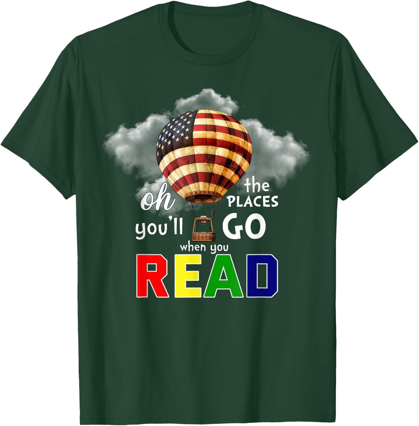 Hot Air Balloon Oh The Places You’ll Go When You Read T-Shirt - T-Shirt | Forest