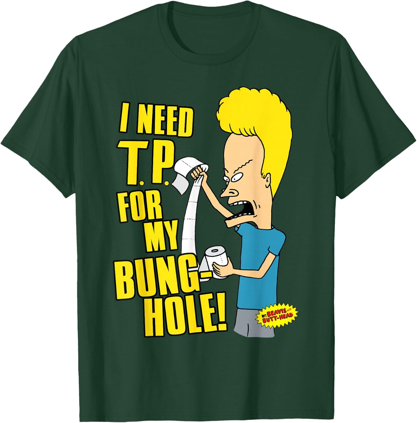 Beavis and Butt-Head I Need T.P. For My Bung-Hole T-Shirt - T-Shirt | Forest