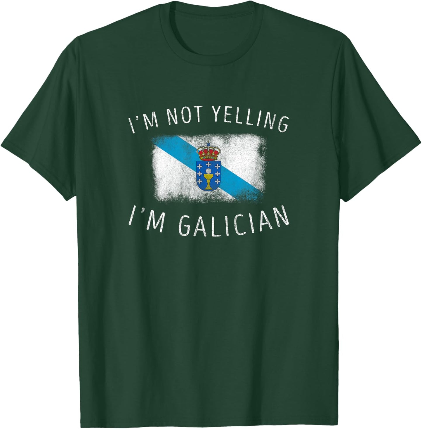 I'm Not Yelling, I'm Galician - Funny Galicia Pride T-Shirt - T-Shirt | Forest
