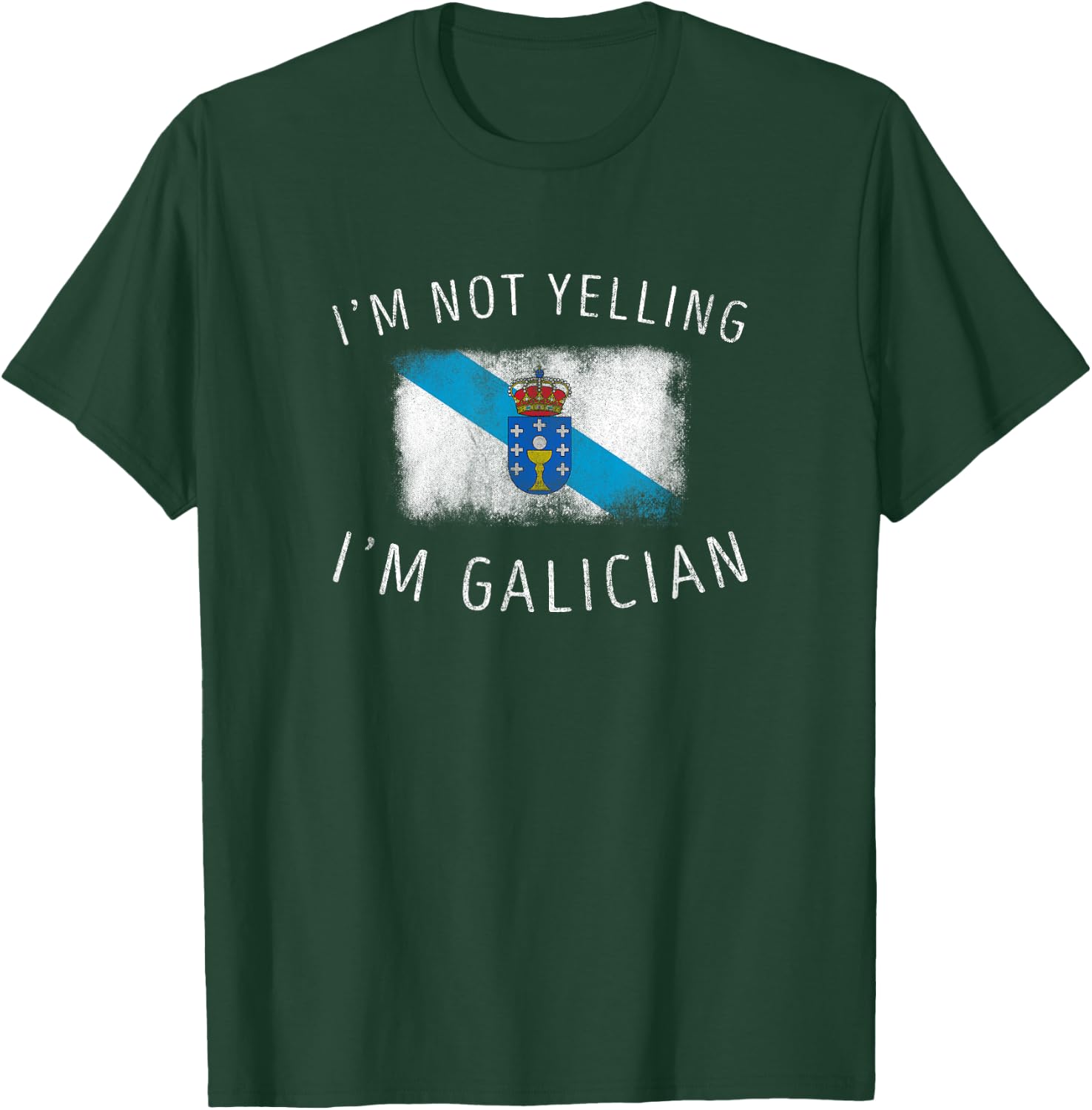 I'm Not Yelling, I'm Galician - Funny Galicia Pride T-Shirt - T-Shirt | Forest