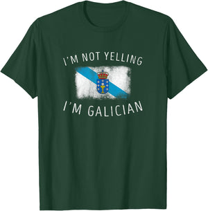I'm Not Yelling, I'm Galician - Funny Galicia Pride T-Shirt - T-Shirt | Forest