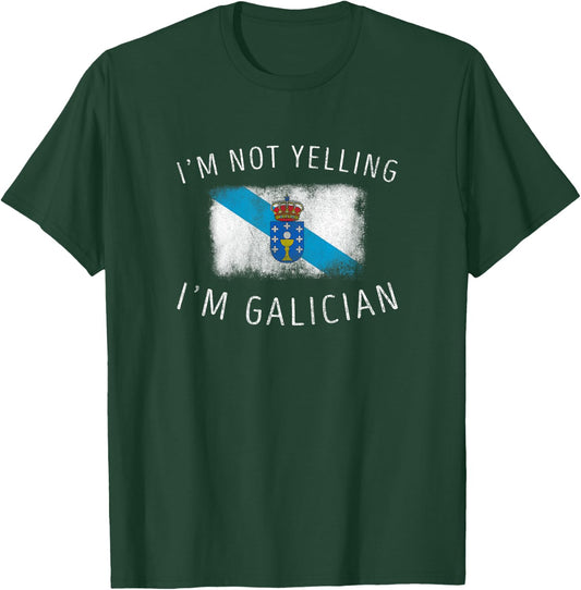 I'm Not Yelling, I'm Galician - Funny Galicia Pride T-Shirt - T-Shirt | Forest