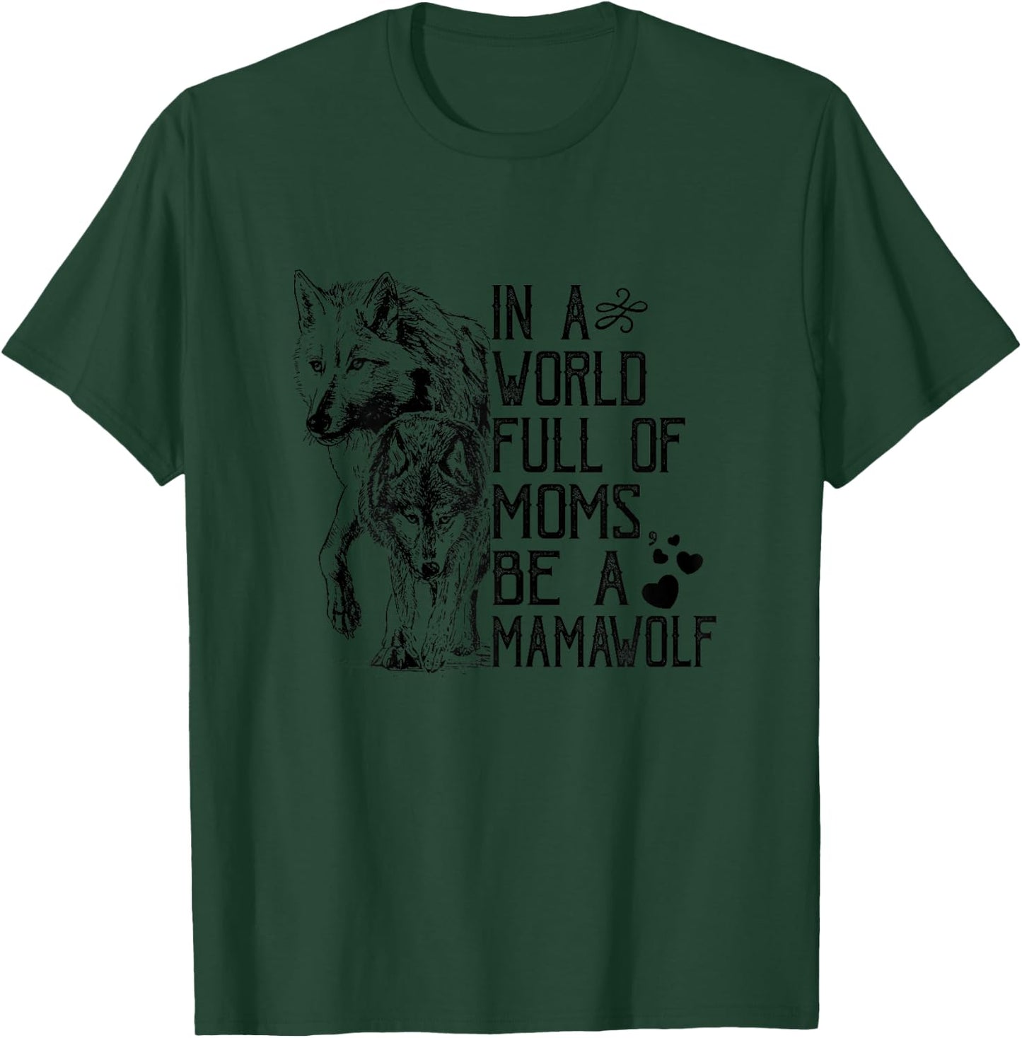 In A World Full Of Moms Be A Mama Wolf Mothers Day T-Shirt - T-Shirt | Forest