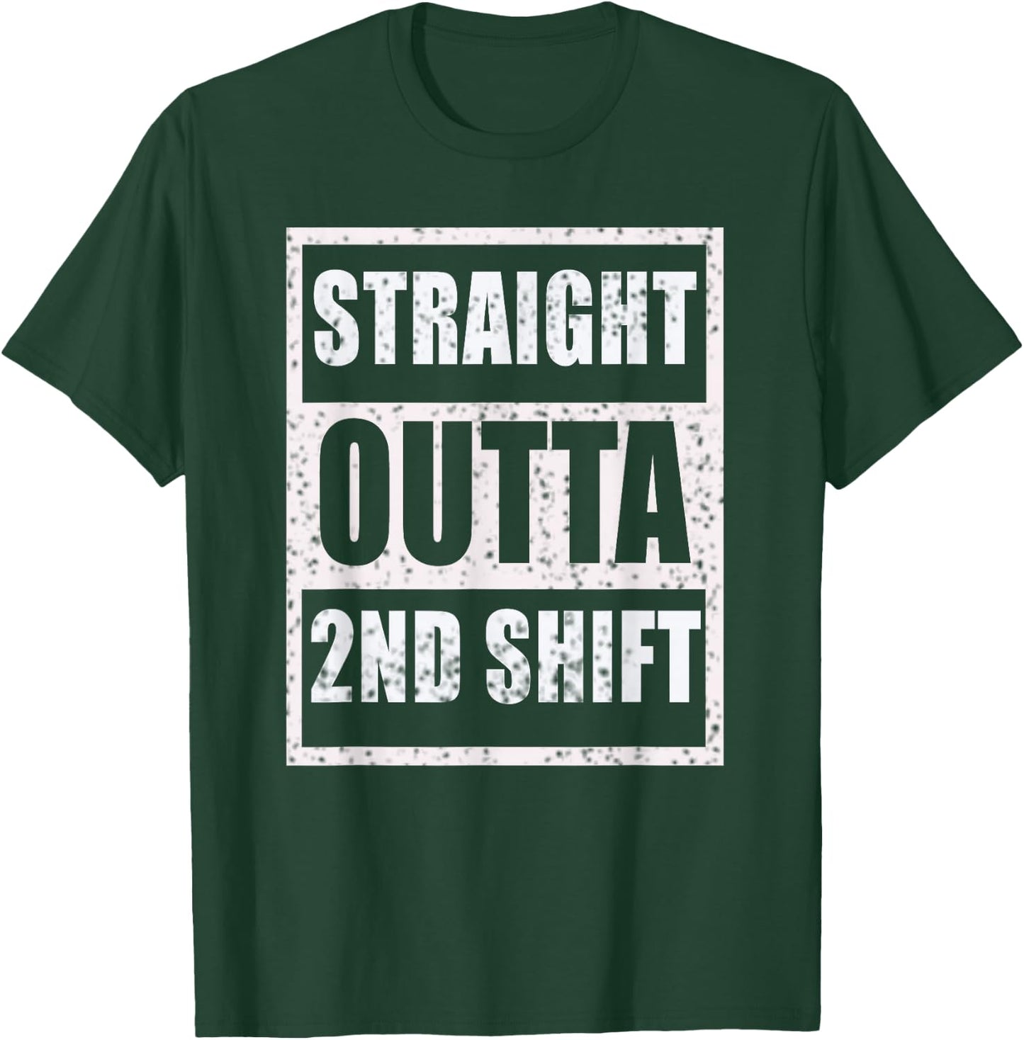 Straight Outta 2nd Shift Second Shift Worker Job Gift T-Shirt - T-Shirt | Forest