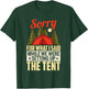 Sorry For What I Said When We Were Setting Up the Tent T-Shirt - T-Shirt | Forest
