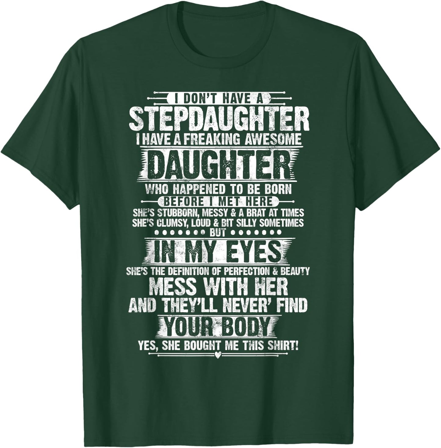 I Dont Have a Stepdaughter Daughter Funny Step Dad Gifts T-Shirt - T-Shirt | Forest