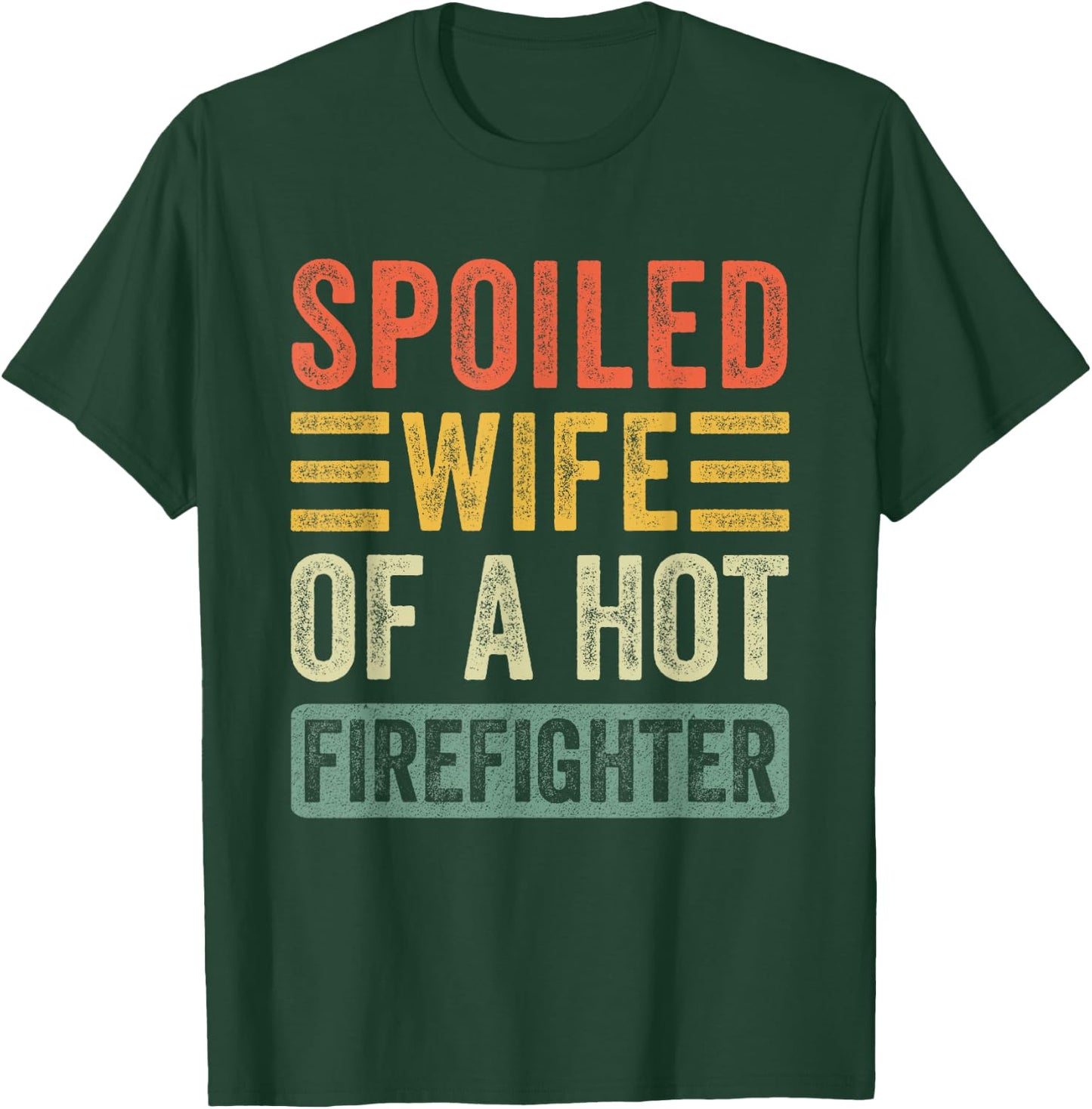 Spoiled Wife of a Hot Firefighter Funny Husband Wife T-Shirt - T-Shirt | Forest