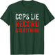 Cops Lie Record Everything Stop Police Brutality Gift T-Shirt - T-Shirt | Forest