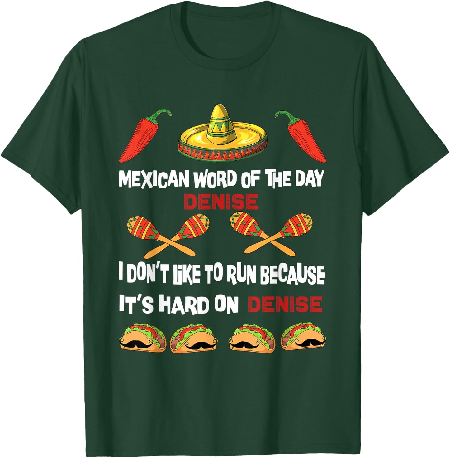Mexican Word of the Day , Play On Words Denise Men Women T-Shirt - T-Shirt | Forest