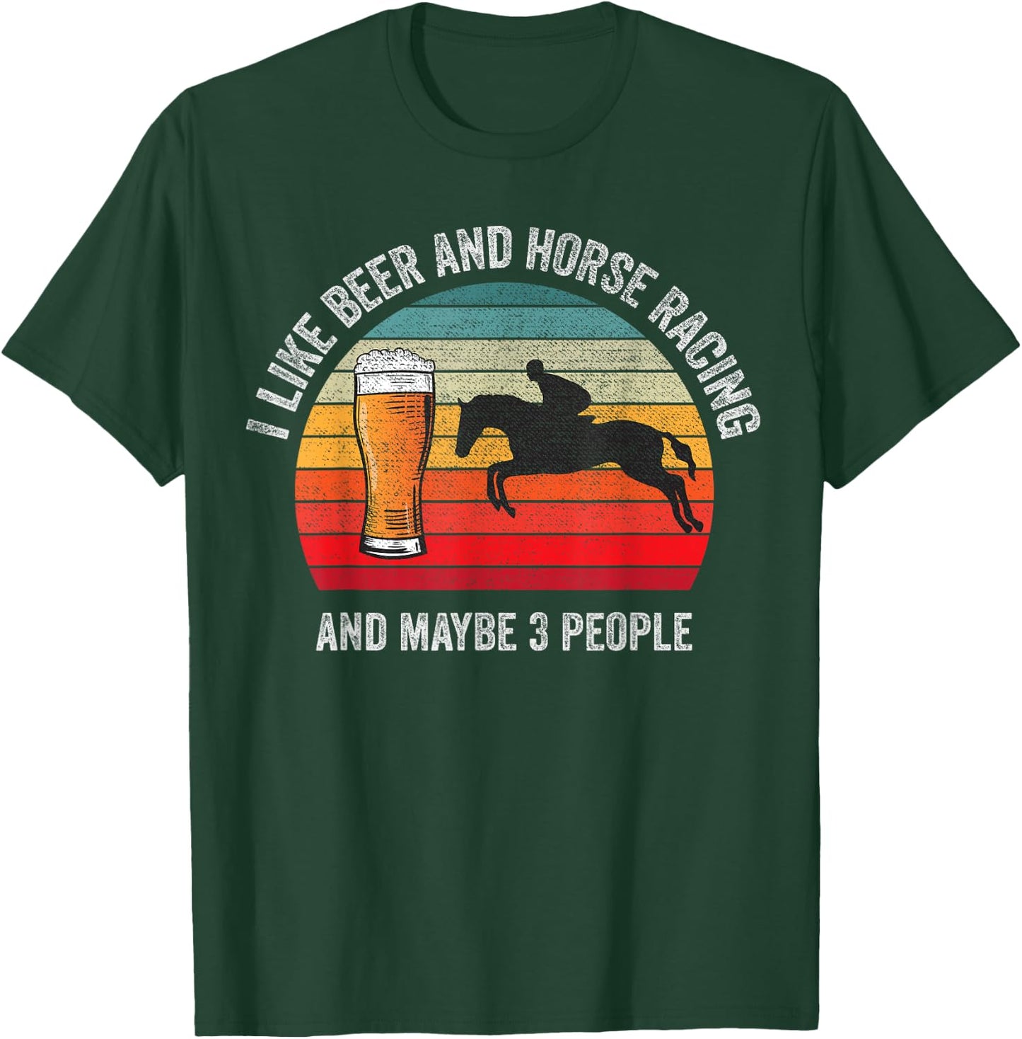 I like Beer and Horse Racing and Maybe 3 People Vintage T-Shirt - T-Shirt | Forest