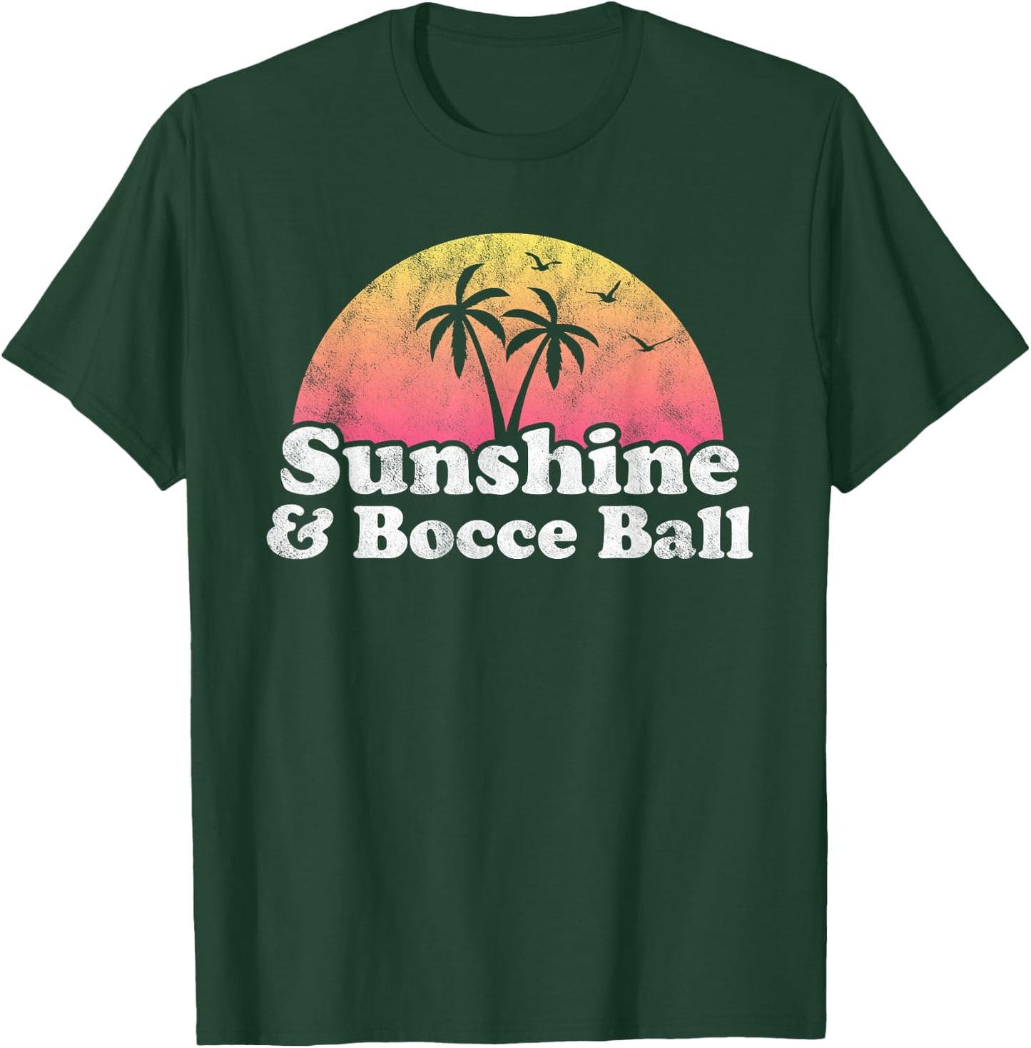 Bocce Ball Gift - Sunshine and Bocce Ball T-Shirt - T-Shirt | Forest
