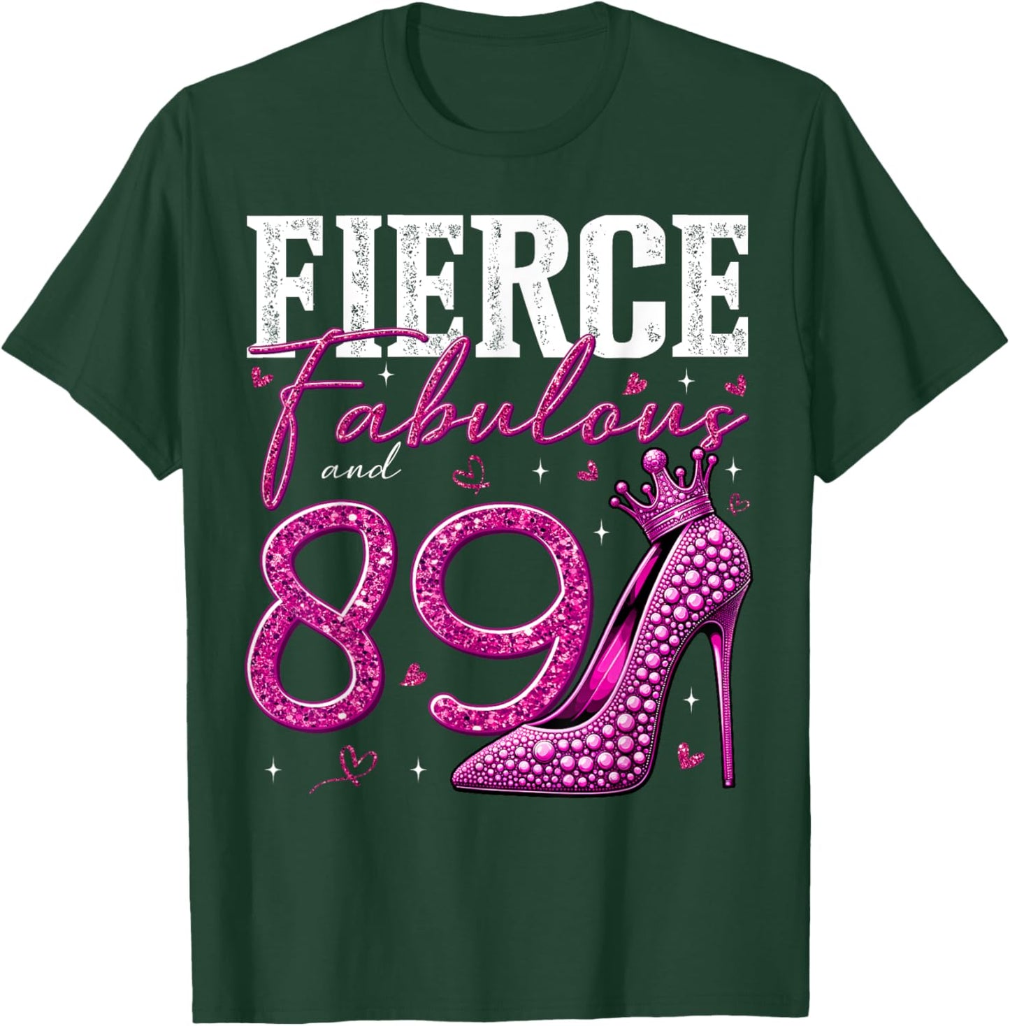 89th Birthday Fierce Fabulous and 89 Year Old Gifts Heels T-Shirt - T-Shirt | Forest