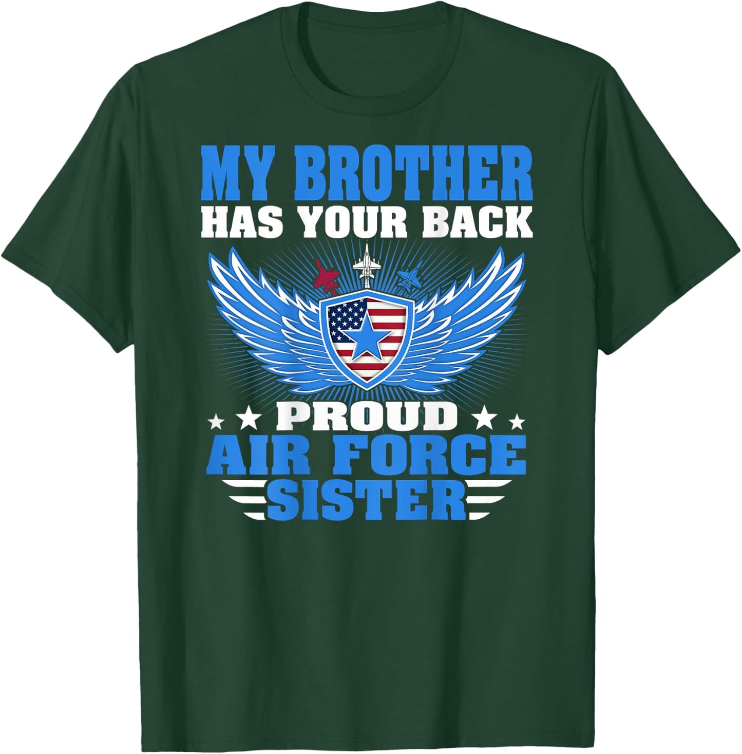 My Brother Has Your Back Proud Air Force Sister Sibling Gift T-Shirt - T-Shirt | Forest