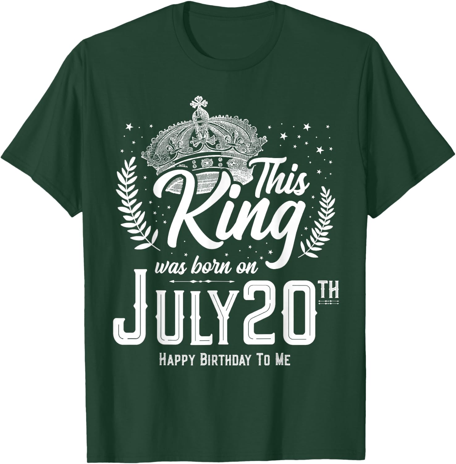 This King Was Born on July 20, Awesome July 20th Birthday T-Shirt - T-Shirt | Forest