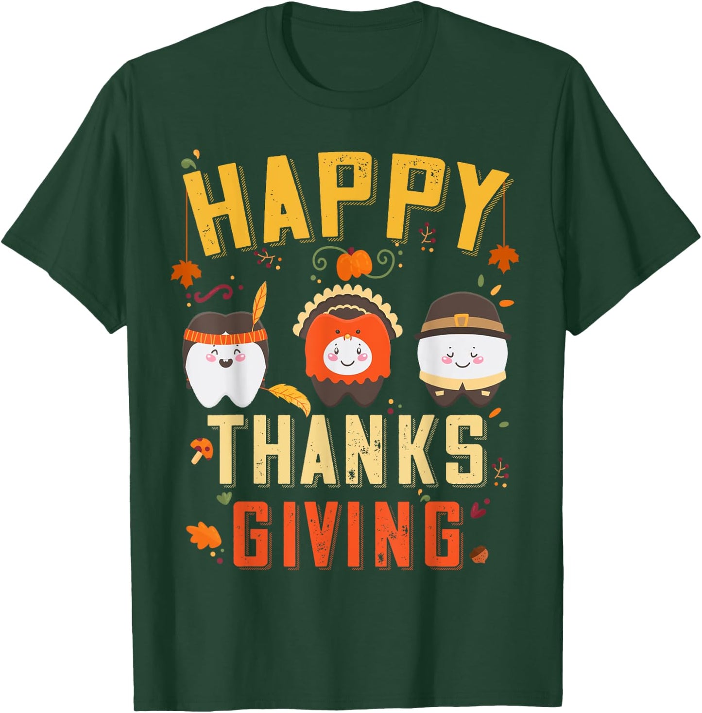 Happy Dentist Thanksgiving Tooth Dental Hygienist Costume T-Shirt - T-Shirt | Forest