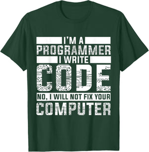 Funny Programmer - No I Will Not Fix Your Computer T-Shirt - T-Shirt | Forest