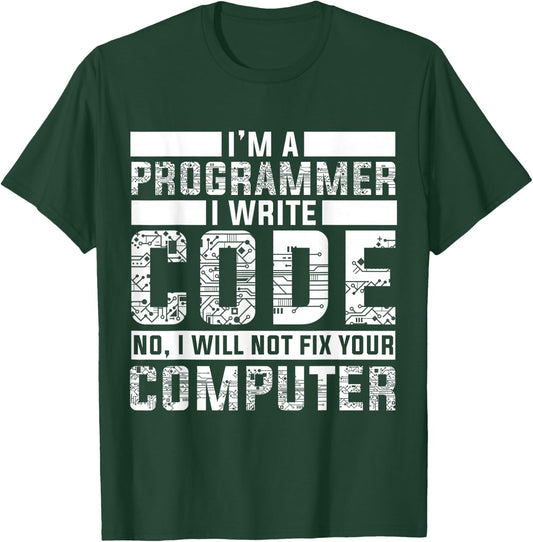 Funny Programmer - No I Will Not Fix Your Computer T-Shirt - T-Shirt | Forest