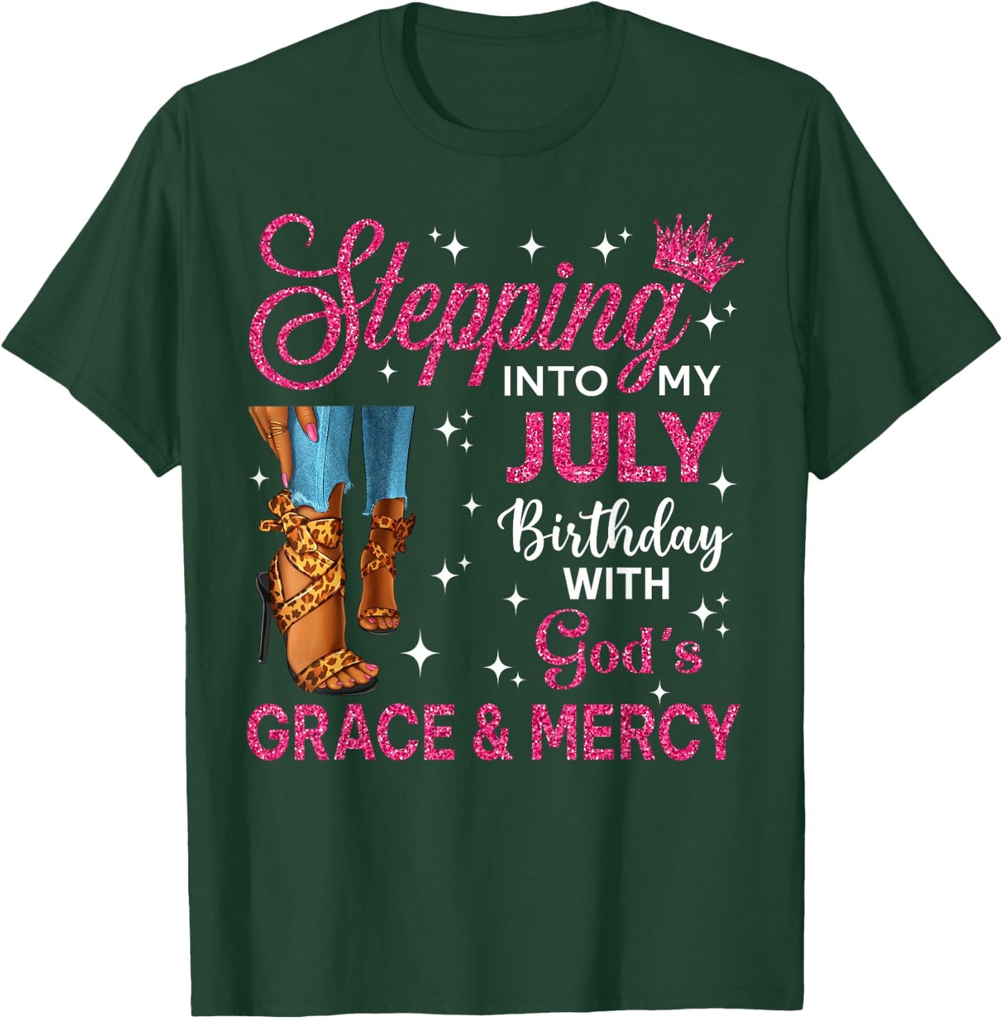 Stepping Into My July Birthday Women High Heels Bday T-Shirt - T-Shirt | Forest