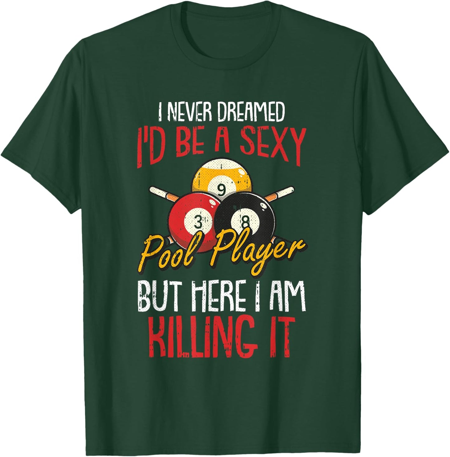 I Never Dreamed Billiards Pool Player Funny Sports Snooker T-Shirt - T-Shirt | Forest