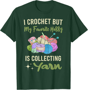 I Crochet But My Favorite Hobby Collecting Yarn Crocheting T-Shirt - T-Shirt | Forest