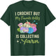 I Crochet But My Favorite Hobby Collecting Yarn Crocheting T-Shirt - T-Shirt | Forest