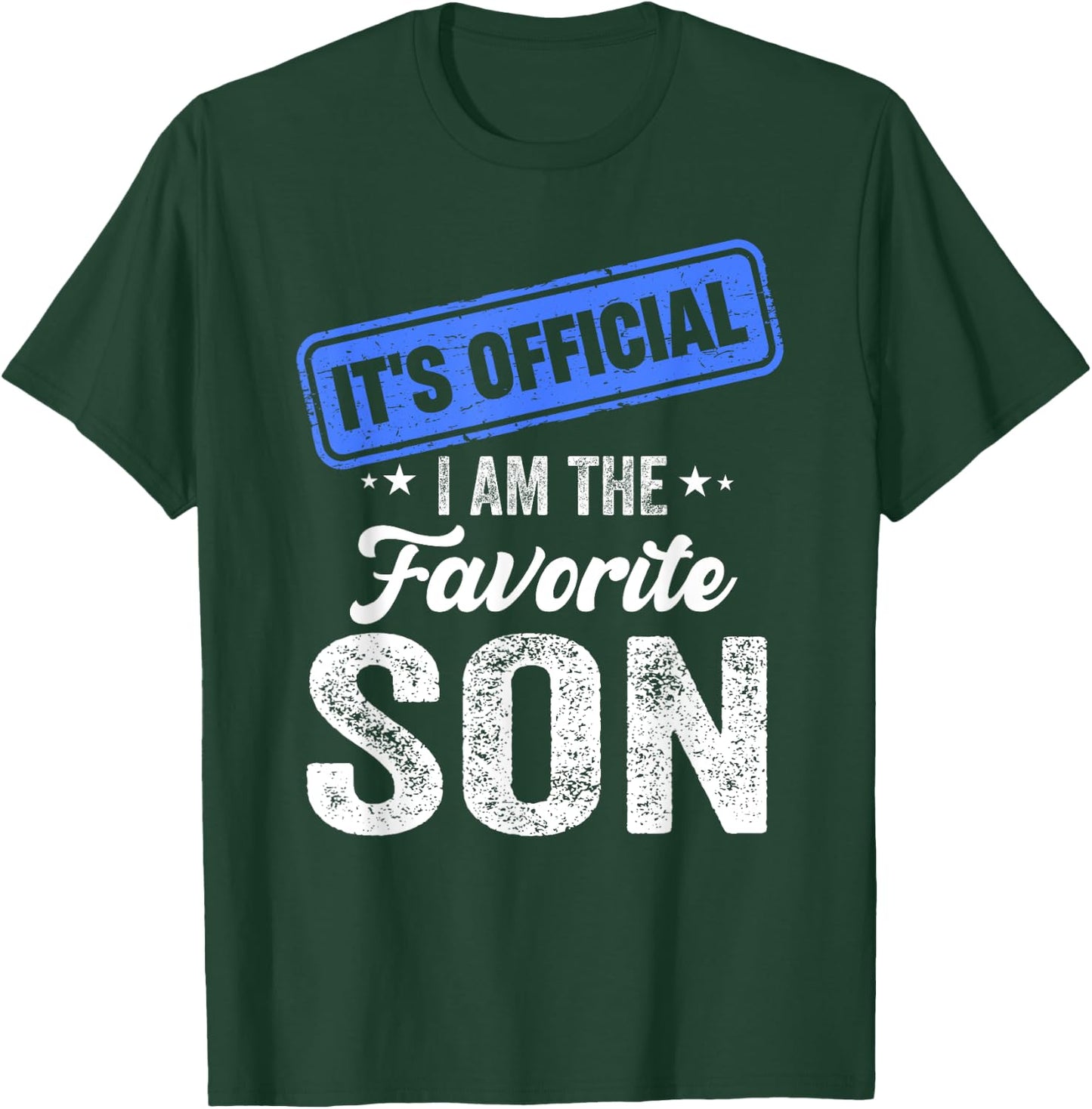It's Official I'm the Favorite Son T-Shirt - T-Shirt | Forest