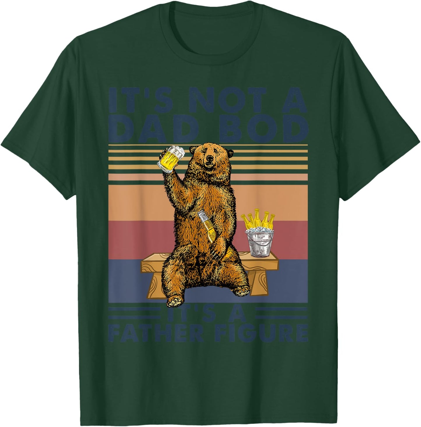 It's Not A Dad Bod It's A Father Figure Bear Drinking Beer T-Shirt - T-Shirt | Forest