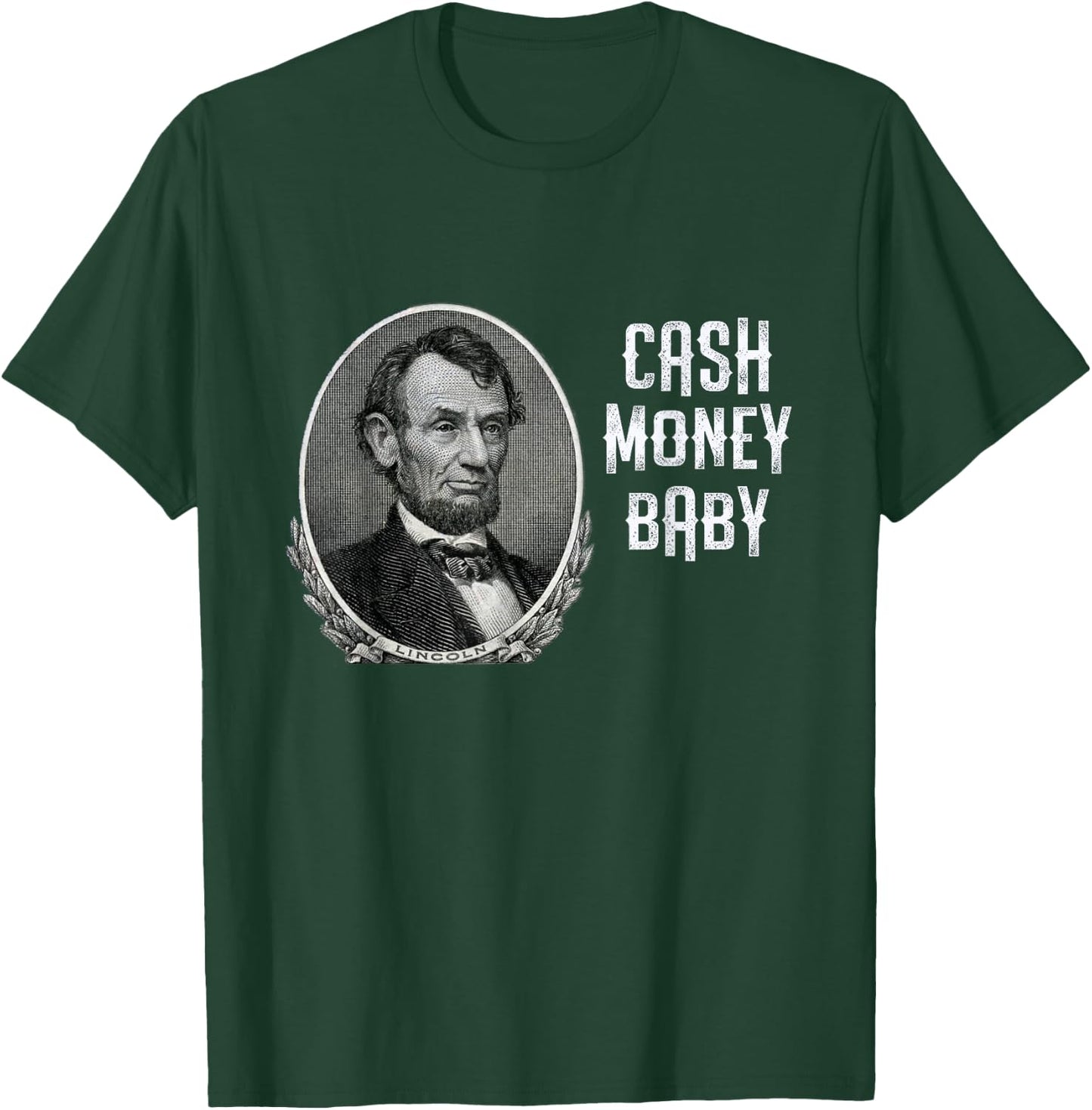 Fun Abraham Lincoln Cash Money Baby Five Dollar Bill Meme T-Shirt - T-Shirt | Forest