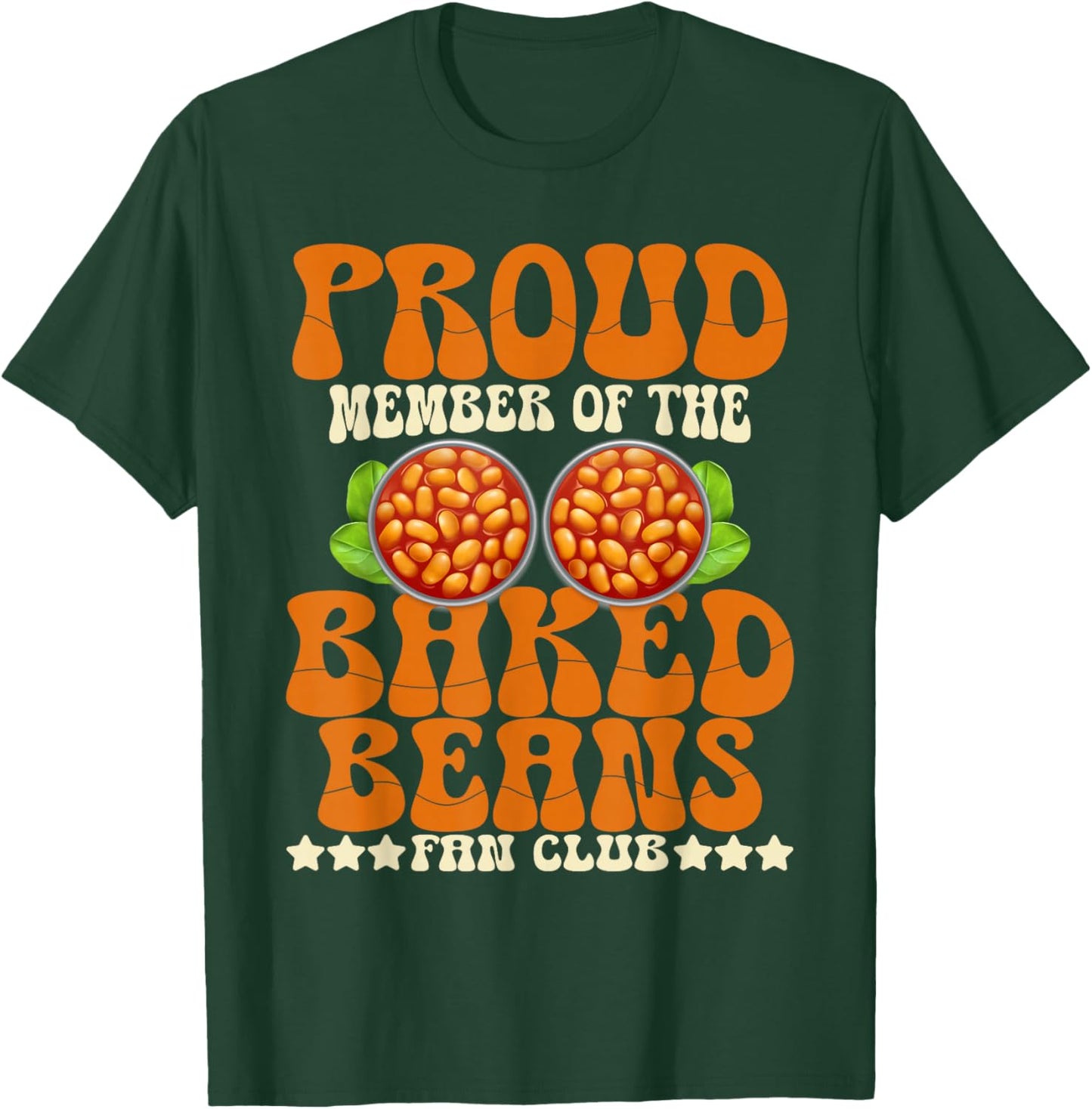 Proud Member Baked Beans Fan Club Baked Beans Lover T-Shirt - T-Shirt | Forest