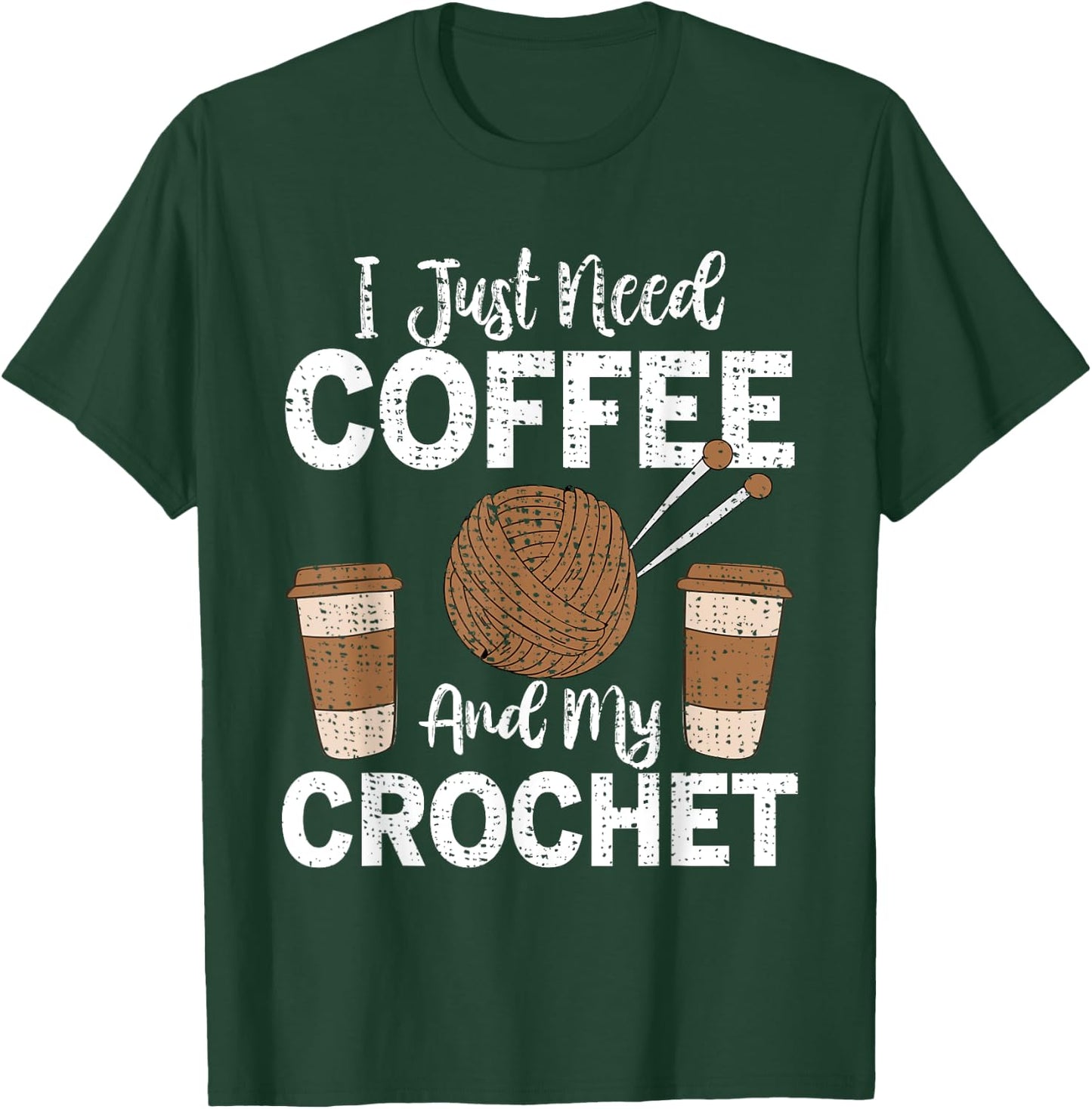 Funny Cute Crochet I Just Need Coffee and My Crochet T-Shirt - T-Shirt | Forest
