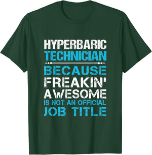 Hyperbaric Technician - Freaking Awesome T-Shirt - T-Shirt | Forest