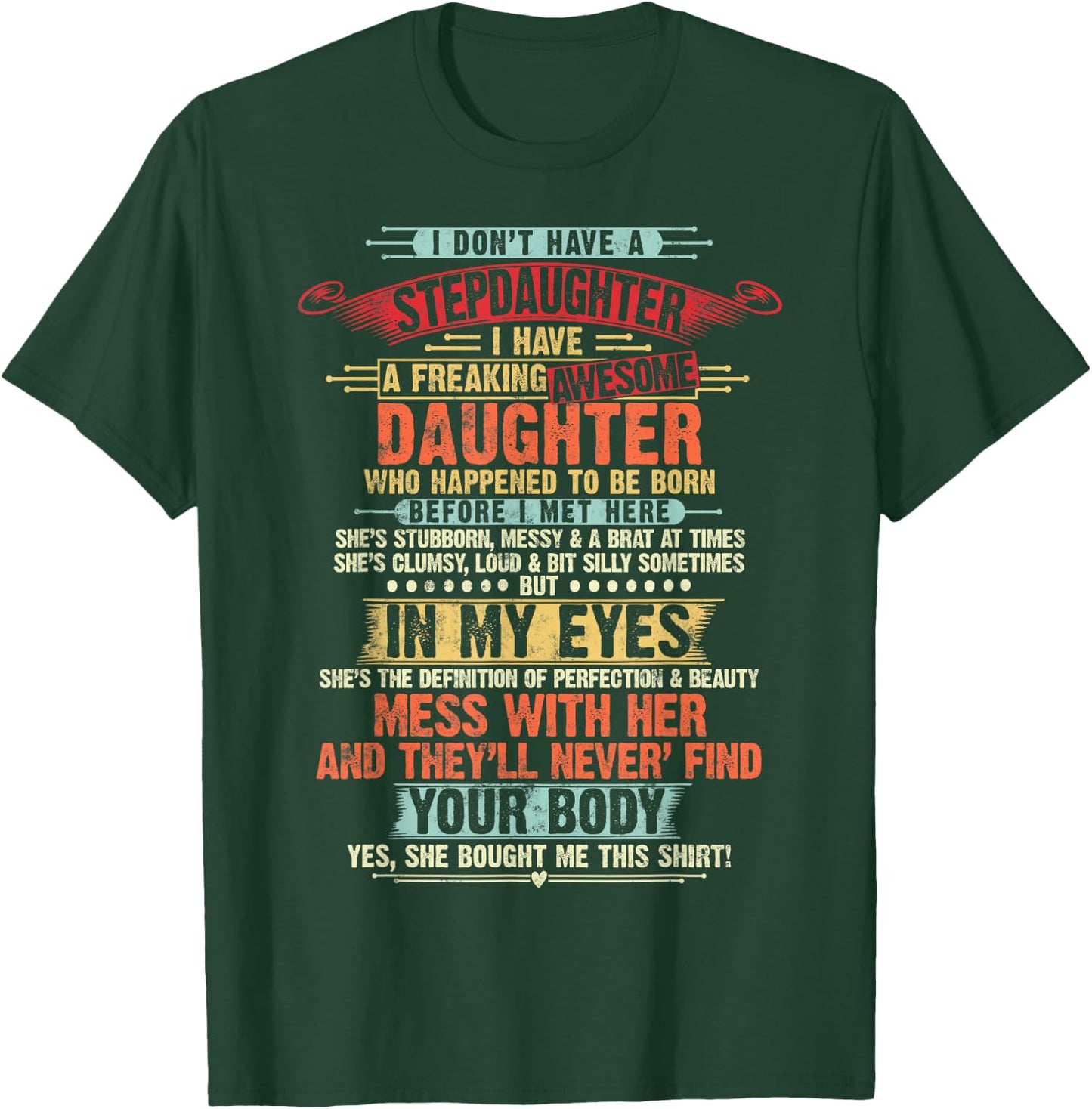 I Dont Have a Stepdaughter Funny Step Dad Gifts Daughter T-Shirt - T-Shirt | Forest