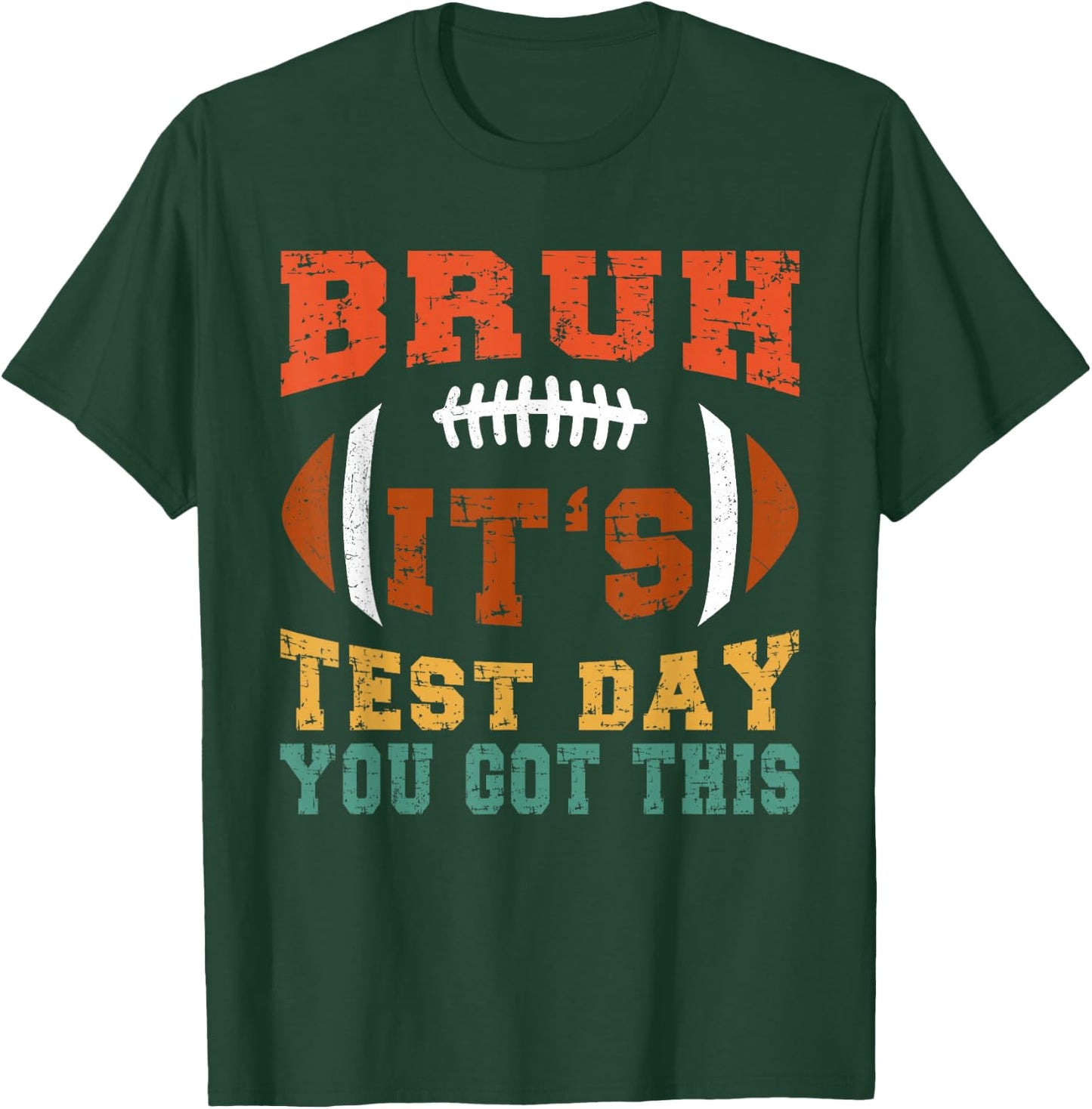 Bruh It’s Test Day You Got This - Testing Day Motivational T-Shirt - T-Shirt | Forest
