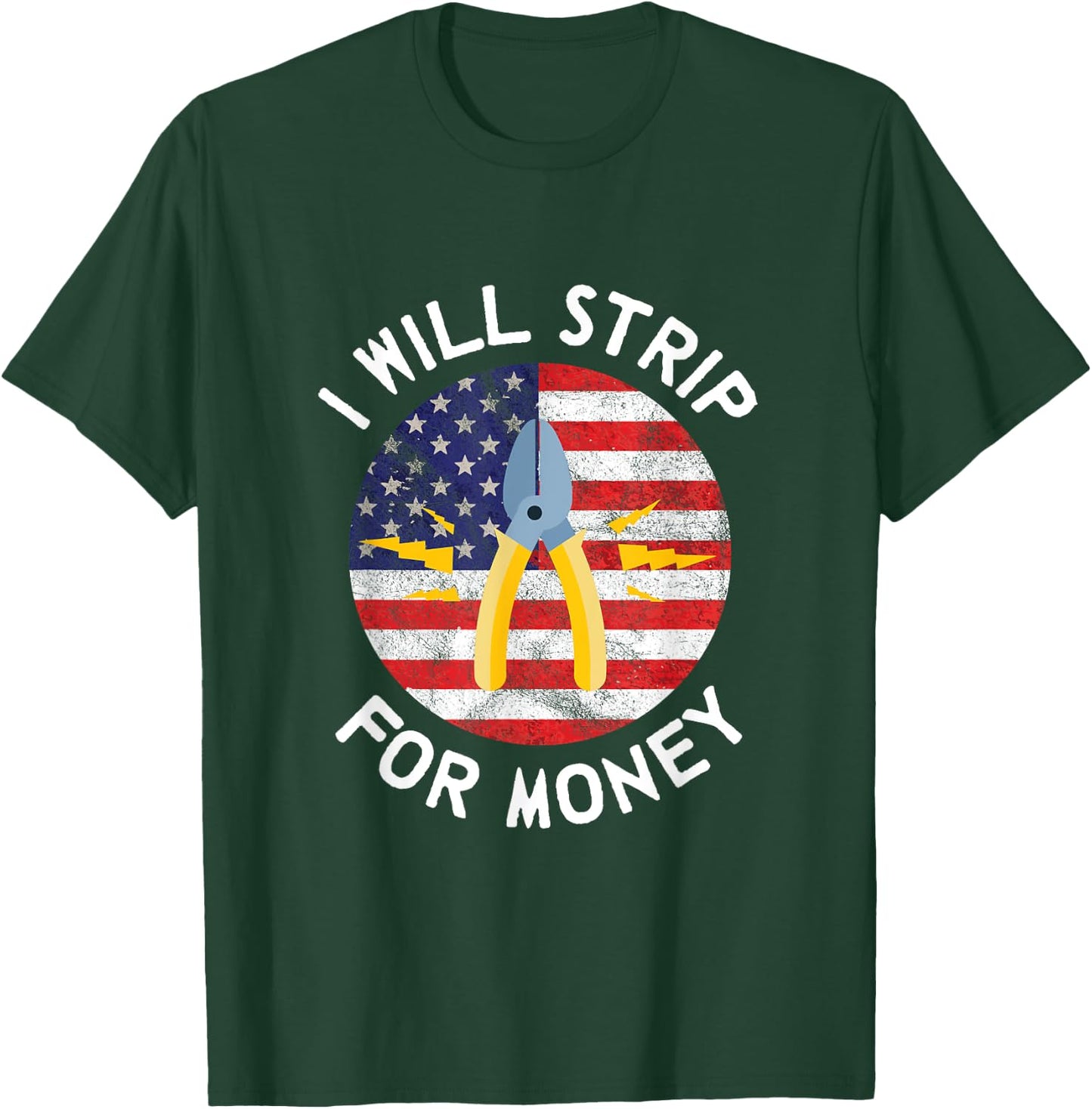 I Will Strip For Money Electrician Electrical Union Worker T-Shirt - T-Shirt | Forest