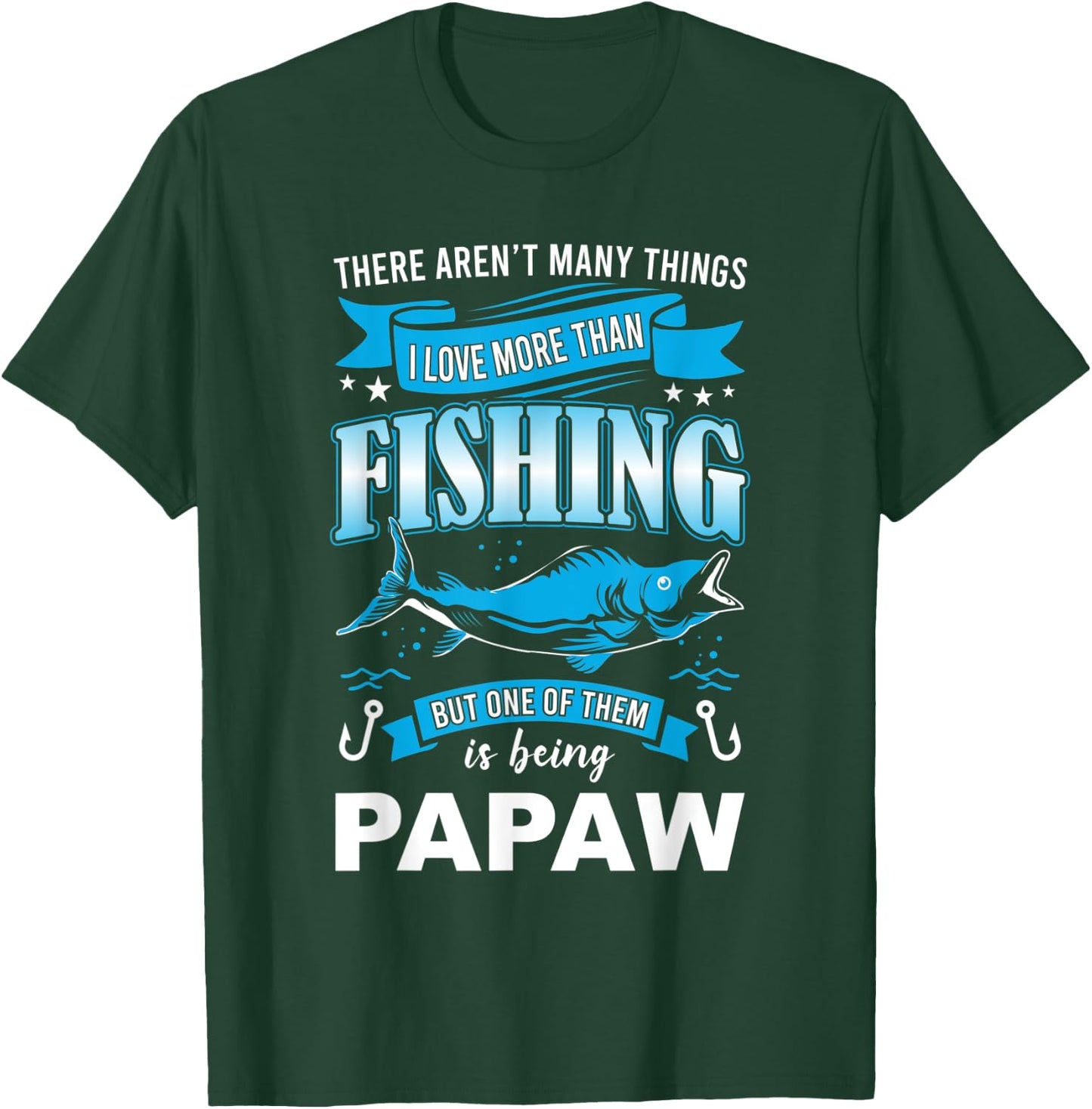 I Love Fishing But more than Being Papaw fishermen T-Shirt - T-Shirt | Forest