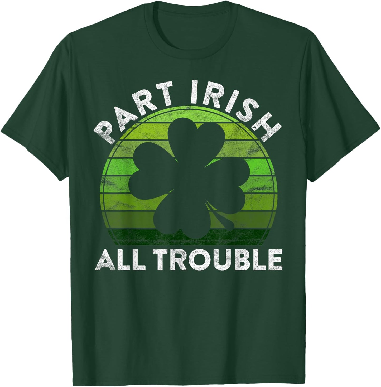 Part Irish All Trouble Gift Sunset Irish St Patricks Day T-Shirt - T-Shirt | Forest