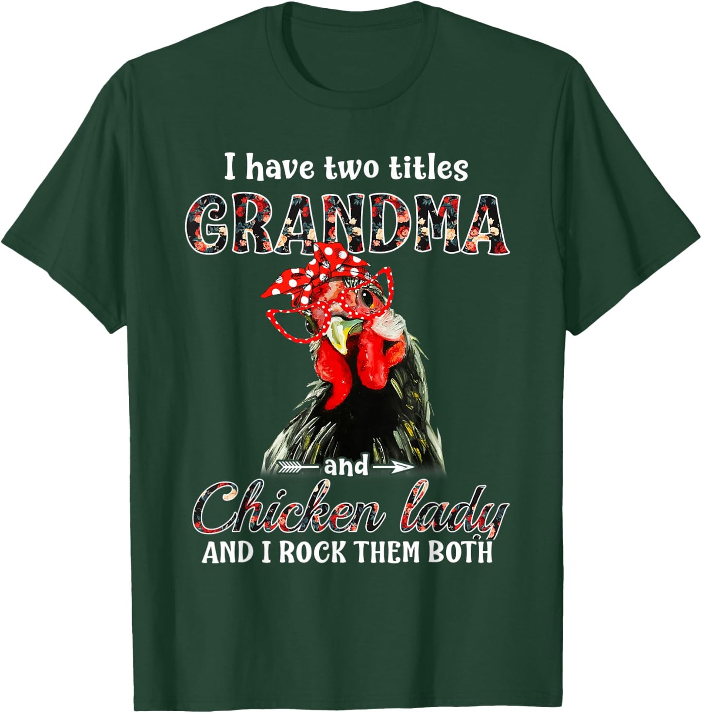 I have two titles grandma and chicken lady I rock them both T-Shirt - T-Shirt | Forest